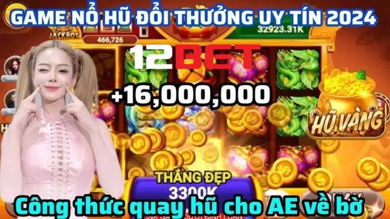 12bet giới thiệu 1 số mẹo quay hũ siêu đỉnh