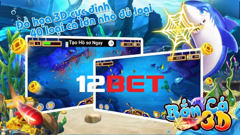 Giới thiệu game bắn cá 3d tại nhà cái 12bet