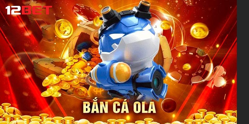 Những điểm thú vị của game bắn cá ola