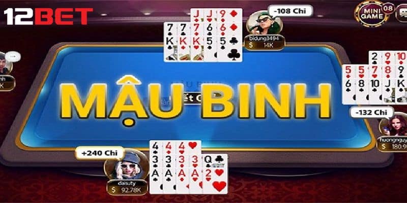 Giới thiệu sơ lược game bài Mậu Binh 12Bet