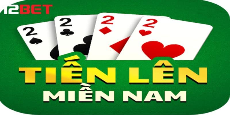 Kinh nghiệm chơi tiến lên miền nam tại 12Bet dễ thắng